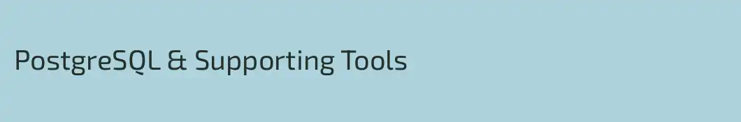 PostgreSQL & Supporting Tools